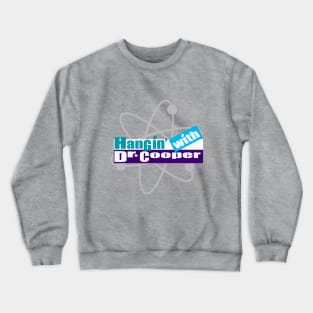 Hangin' w/ Dr. Cooper Crewneck Sweatshirt